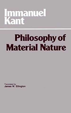 Philosophy of Material Nature: Metaphysical Foundations of Natural Science/Prolegomena by Immanuel Kant