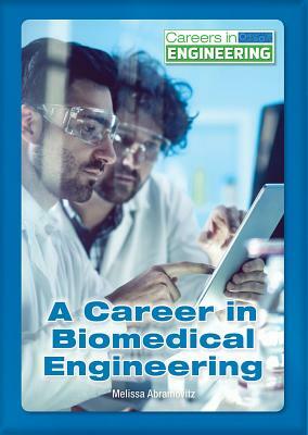 A Career in Biomedical Engineering by Melissa Abramovitz