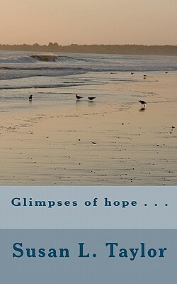 Glimpses of hope . . . by Susan Taylor
