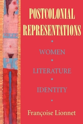 Postcolonial Representations by Françoise Lionnet