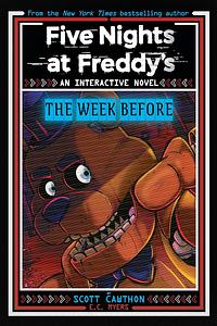 Five Nights at Freddy's: The Week Before by Scott Cawthon, E.C. Myers