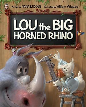 Lou the Big Horned Rhino: A Funny Rhyming Children's Book About Positive Self Esteem by W-Art, Papa Moose, Papa Moose