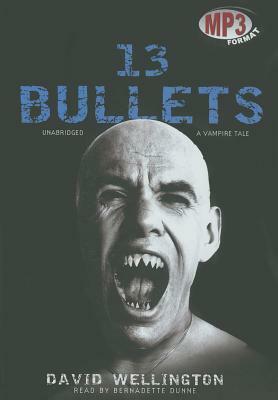 13 Bullets: A Vampire Tale by David Wellington