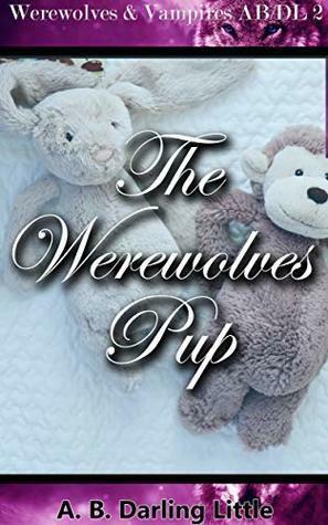 The Werewolves' Pup by A.B. Darling Little