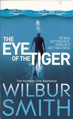 The Eye of the Tiger by Wilbur Smith