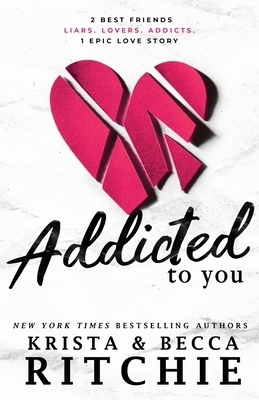 Addicted To You by Krista Ritchie, Becca Ritchie