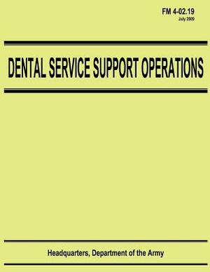 Dental Service Support Operations (FM 4-02.19) by Department Of the Army