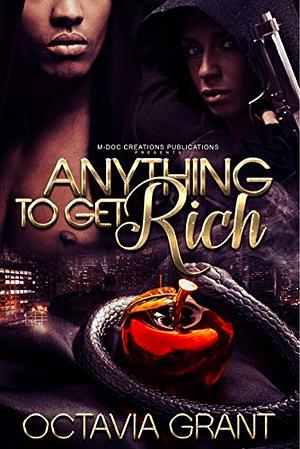 Anything to Get Rich by Octavia Grant