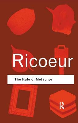The Rule of Metaphor: The Creation of Meaning in Language by Paul Ricoeur