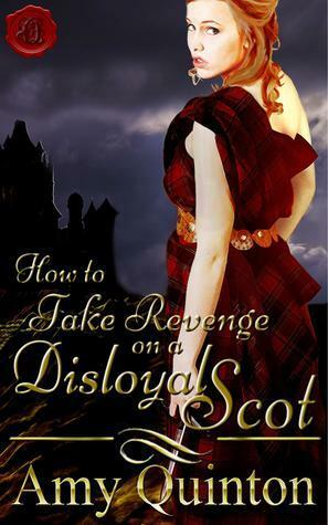 How to Take Revenge on a Disloyal Scot by Amy Quinton