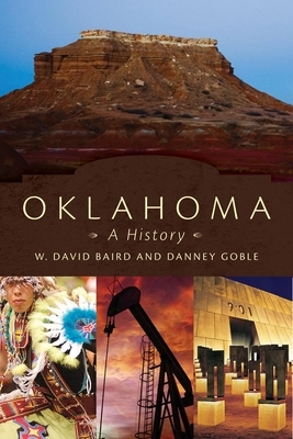 Oklahoma: A History by W. David Baird, Danney Goble