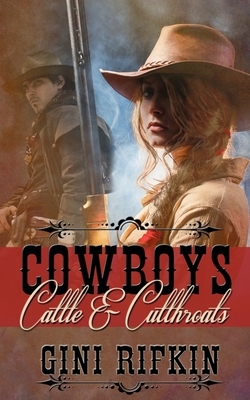 Cowboys, Cattle, and Cutthroats by Gini Rifkin