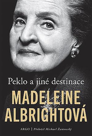 Peklo a jiné destinace by Madeleine K. Albright, Madeleine K. Albright