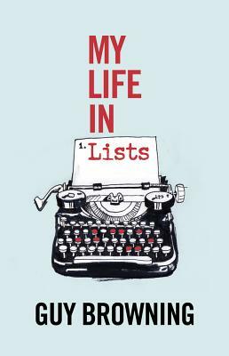 My Life in Lists by Guy Browning