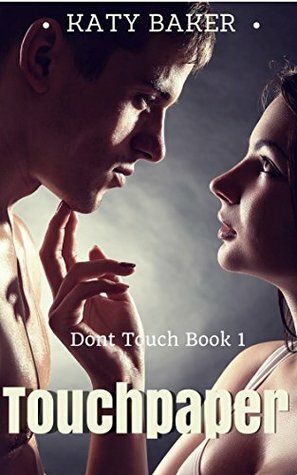 Touchpaper (Don't Touch #1) by Katy Baker