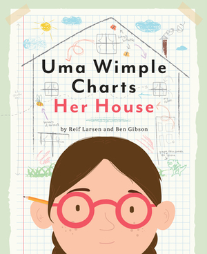 Uma Wimple Charts Her House by Reif Larsen