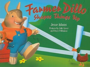 Farmer Dillo Shapes Things Up by Jesse Adams