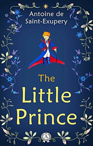 The Little Prince by Antoine de Saint-Exupéry