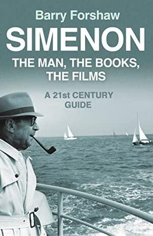 Simenon: The Man, The Books, The Films by Barry Forshaw