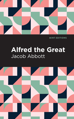 Alfred the Great by Jacob Abbott
