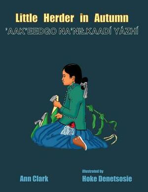 Little Herder in Autumn: Aak?eedgo Na?nilkaadi Yazhi by Robert W. Young, Native Child Dinetah