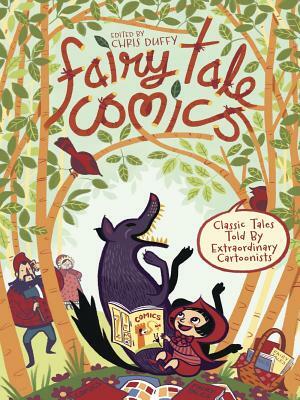 Fairy Tale Comics: Classic Tales Told by Extraordinary Cartoonists by Various