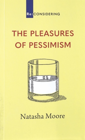 The Pleasures of Pessimism by Natasha Moore