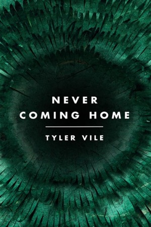 Never Coming Home by Tyler Vile