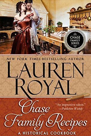 Chase Family Recipes: A Historical Cookbook by Lauren Royal