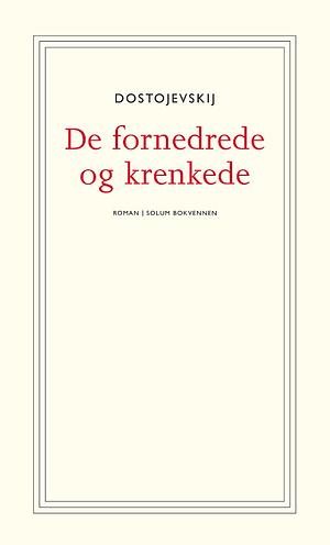 De fornedrede og krenkede by Fyodor Dostoevsky