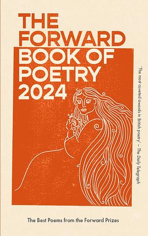 The Forward Book of Poetry 2024 by Various Poets