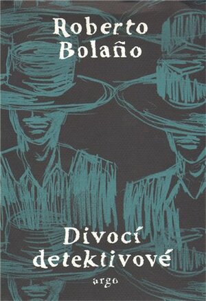 Divocí detektivové by Roberto Bolaño