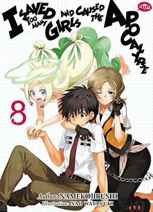 I Saved Too Many Girls and Caused the Apocalypse: Volume 8 by Mana Z, Nao Watanuki, Namekojirushi
