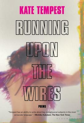 Running Upon the Wires: Poems by Kae Tempest