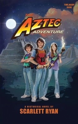 The Aztec Adventure by Scarlett Ryan