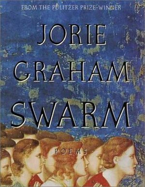 Swarm by Jorie Graham