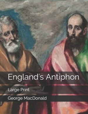 England's Antiphon: Large Print by George MacDonald