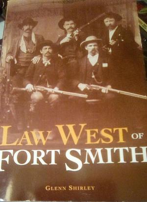 Law West of Fort Smith: A History of Frontier Justice in the Indian Territory, 1834-1896 by Glenn Shirley