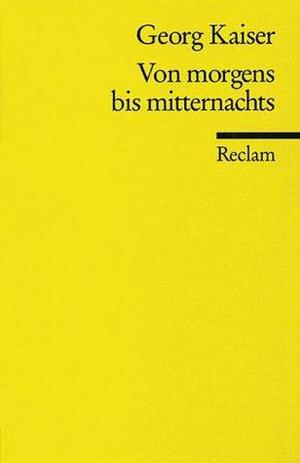 Von morgens bis mitternachts by Georg Kaiser