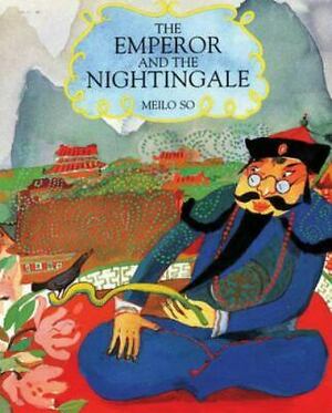 The Emperor and the Nightingale by Meilo So