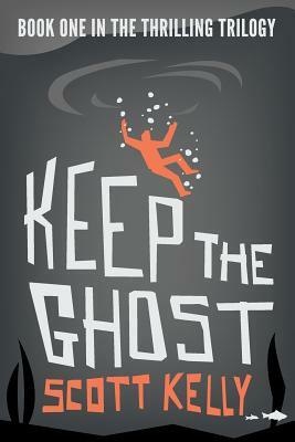 Keep the Ghost by Scott Kelly
