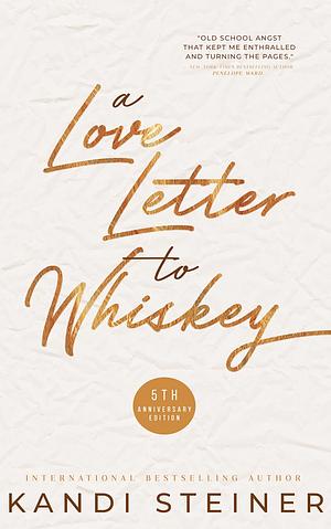 A Love Letter to Whiskey by Kandi Steiner