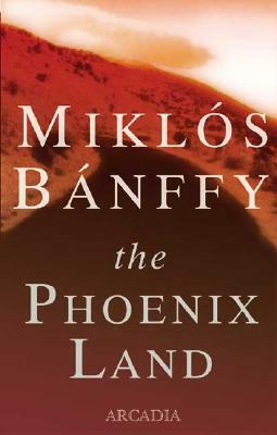 The Phoenix Land by Miklós Bánffy