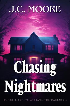 Chasing Nightmares by J.C. Moore