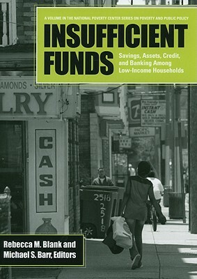 Insufficient Funds: Savings, Assets, Credit, and Banking Among Low-Income Households by 