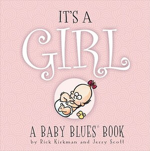 It's a Girl: A Baby Blues Book by Jerry Scott, Rick Kirkman