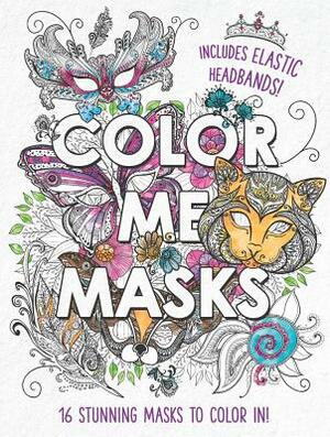 Color Me Masks: 16 Stunning Masks to Color In! Includes Elastic Headbands! by 