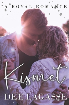 Kismet: A Royal Romance by Dee Lagasse