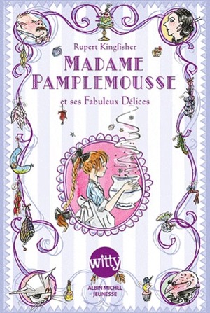 Madame Pamplemousse et ses fabuleux délices by Rupert Kingfisher