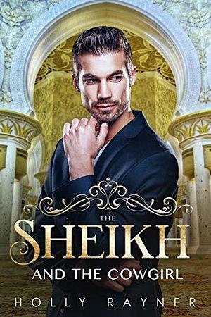 The Sheikh and the Cowgirl by Holly Rayner, Holly Rayner